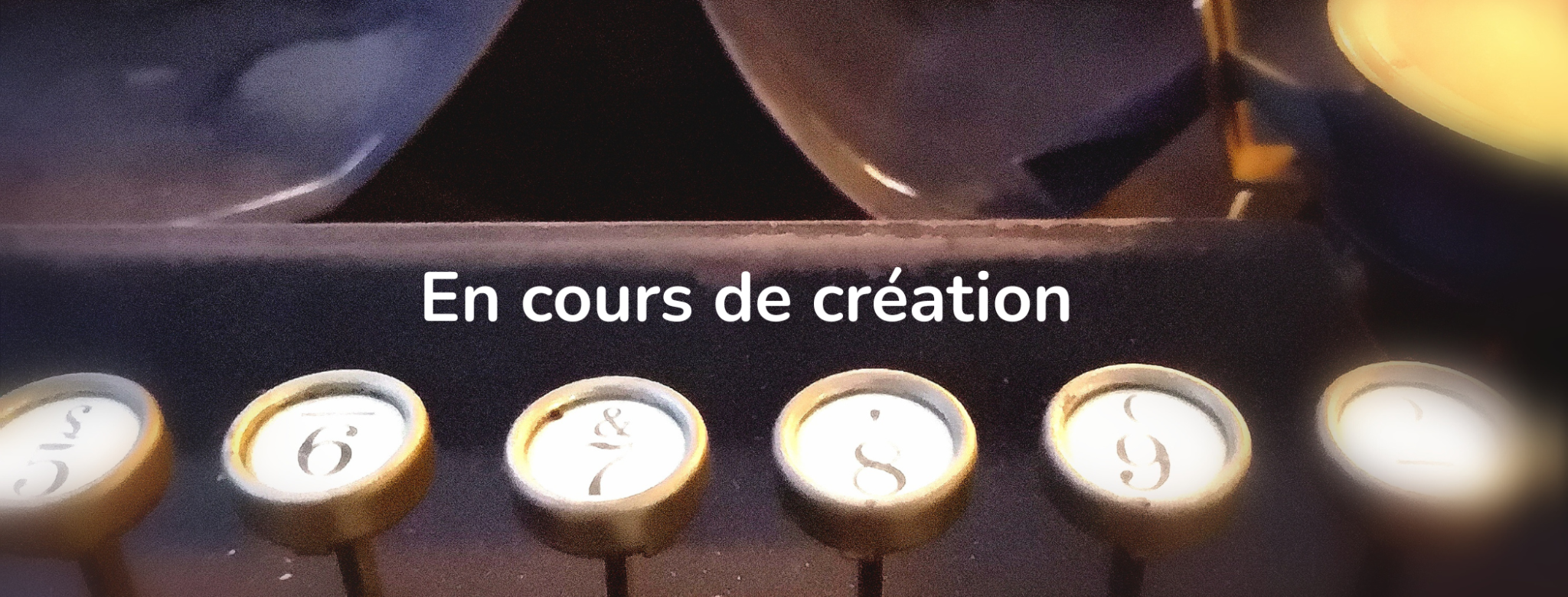 En cours de création — touches d’une machine à écrire